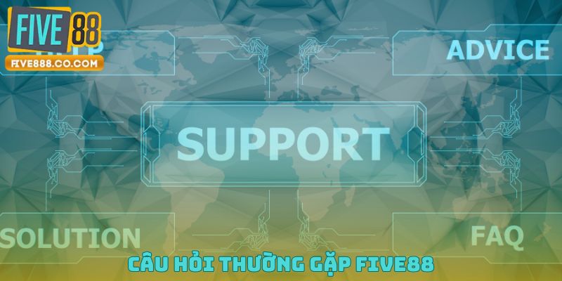 Câu hỏi thường gặp Five88
